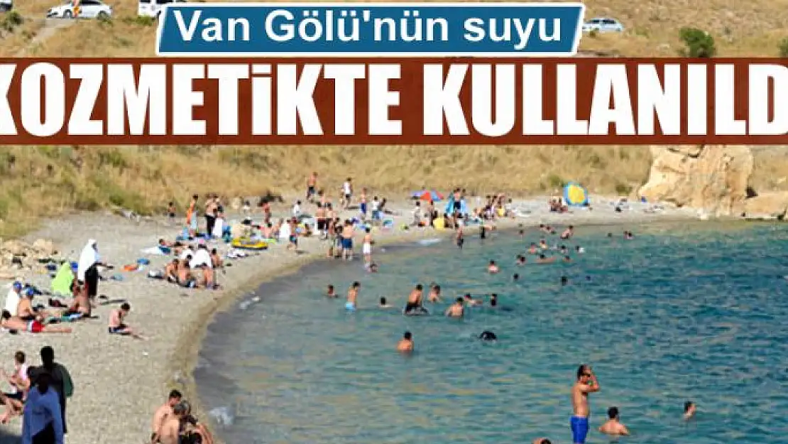 Van Gölü'nün suyu kozmetikte kullanıldı