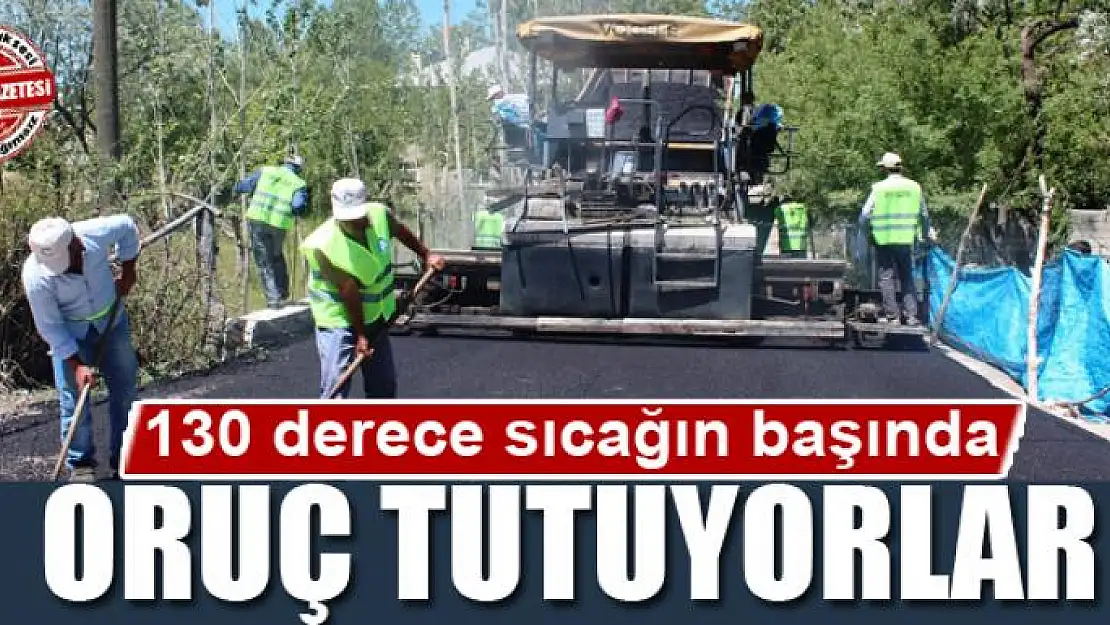 130 derece sıcağın başında oruç tutuyorlar