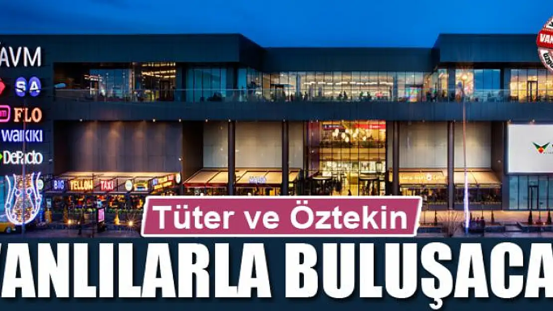 Tüter ve Öztekin Vanlılarla buluşacak