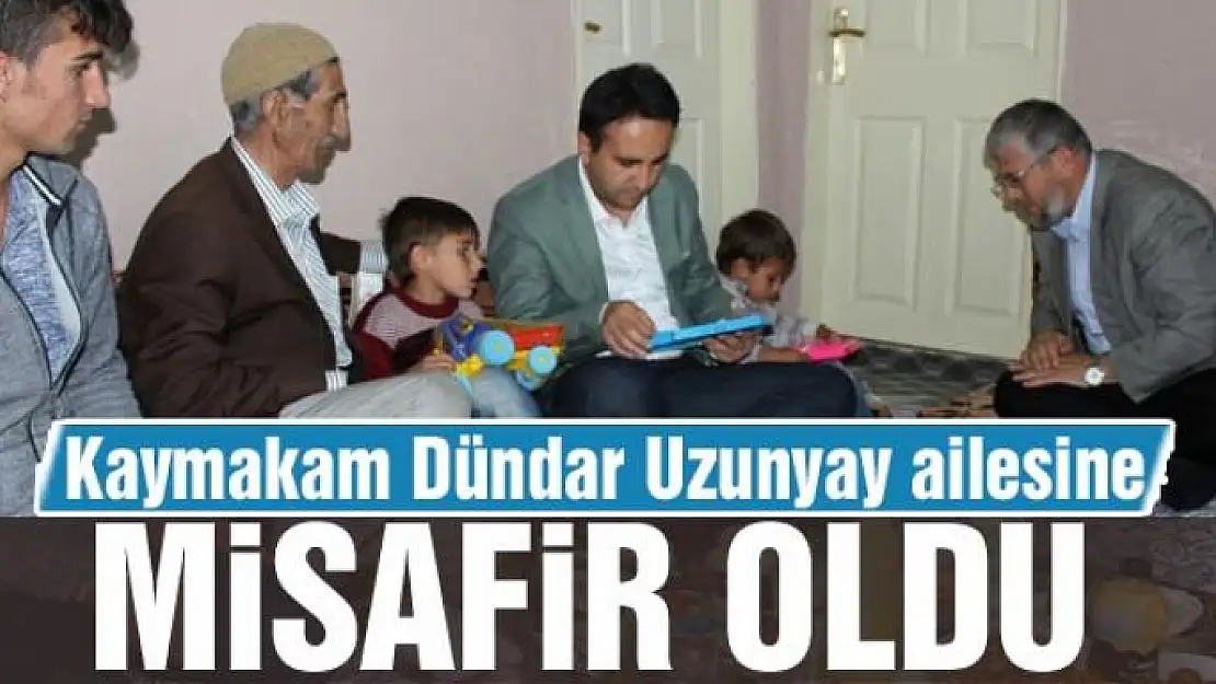 Kaymakam Dündar Uzunyay ailesine misafir oldu