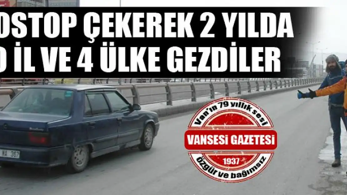 Otostop çekerek 2 yılda 60 il ve 4 ülke gezdiler 