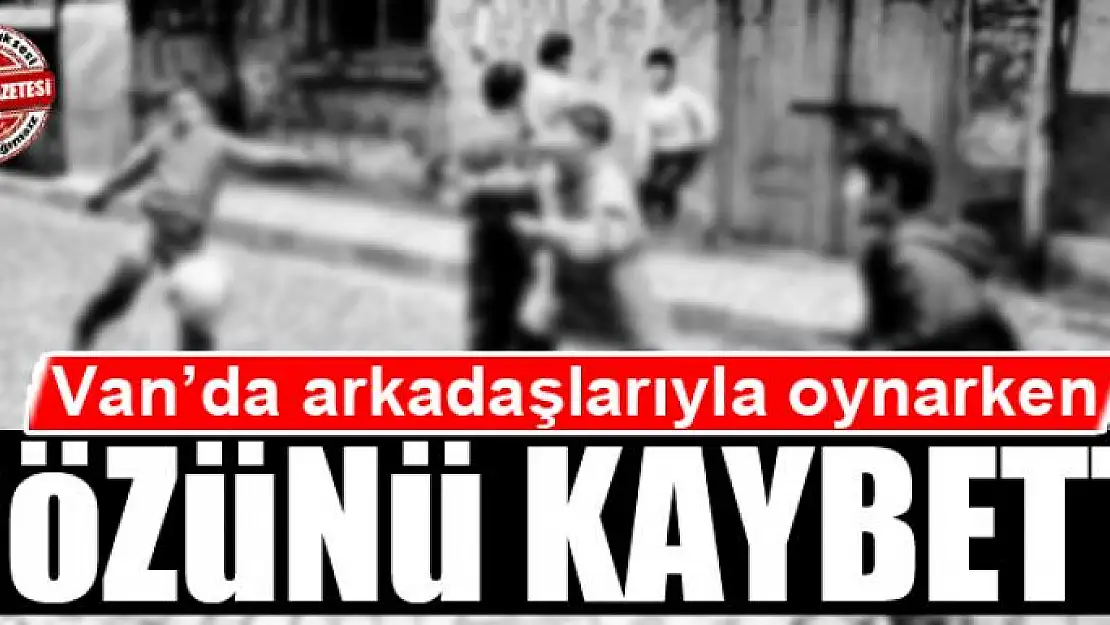 Van'da arkadaşlarıyla oynarken gözünü kaybetti