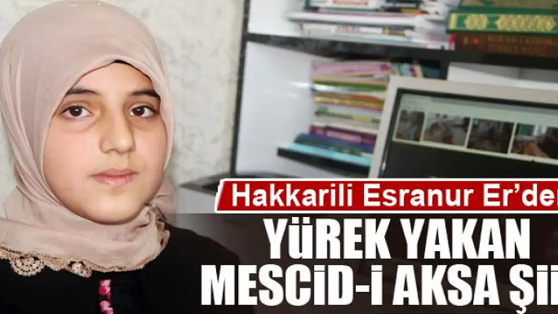 Hakkarili Esranur'dan yürek yakan Mescid-i Aksa şiiri