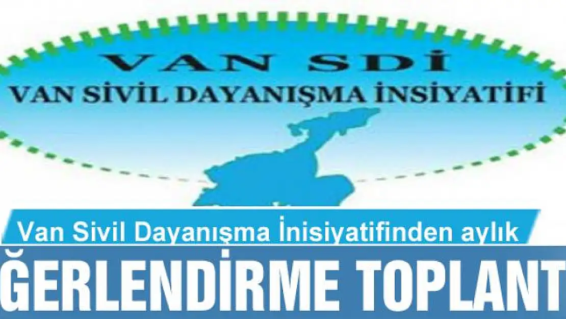 Van Sivil Dayanışma İnisiyatifinden aylık değerlendirme toplantısı