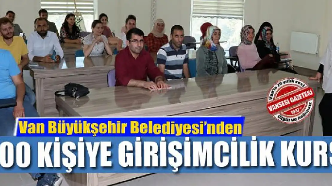 Van Büyükşehir Belediyesinden 600 kişiye girişimcilik kursu