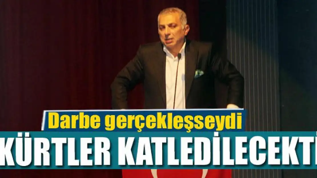 Darbe gerçekleşseydi Kürtler katledilecekti