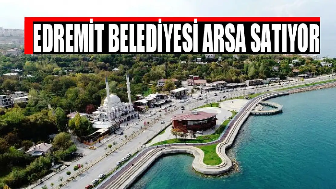 Edremit Belediyesi arsa satıyor