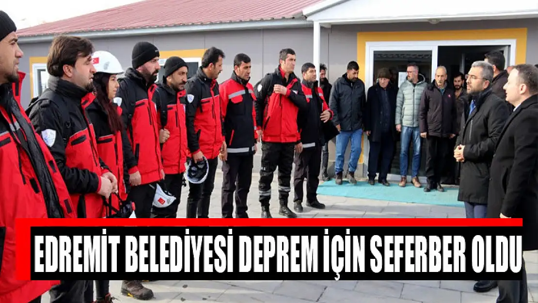 Edremit Belediyesi deprem için seferber oldu