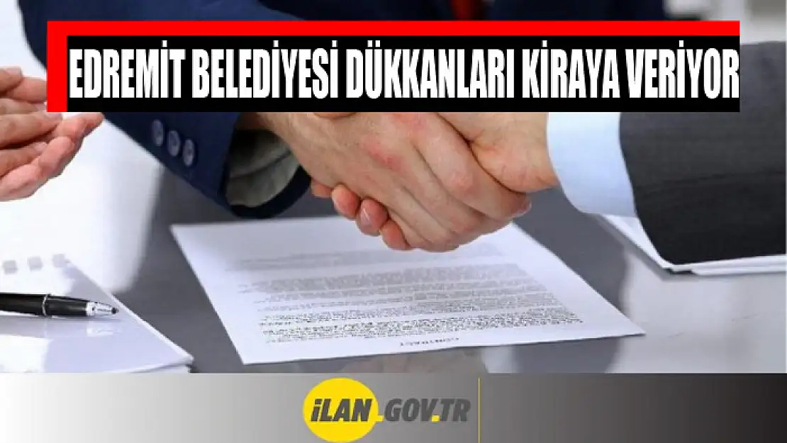 Edremit Belediyesi dükkanları kiraya veriyor