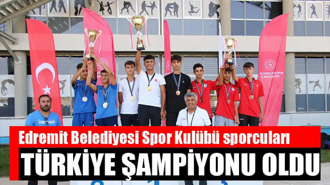 Edremit Belediyesi Spor Kulübü sporcuları Türkiye şampiyonu oldu