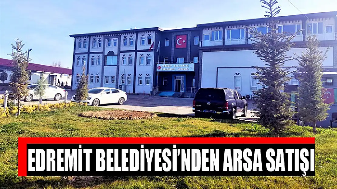 Edremit Belediyesi'nden arsa satışı