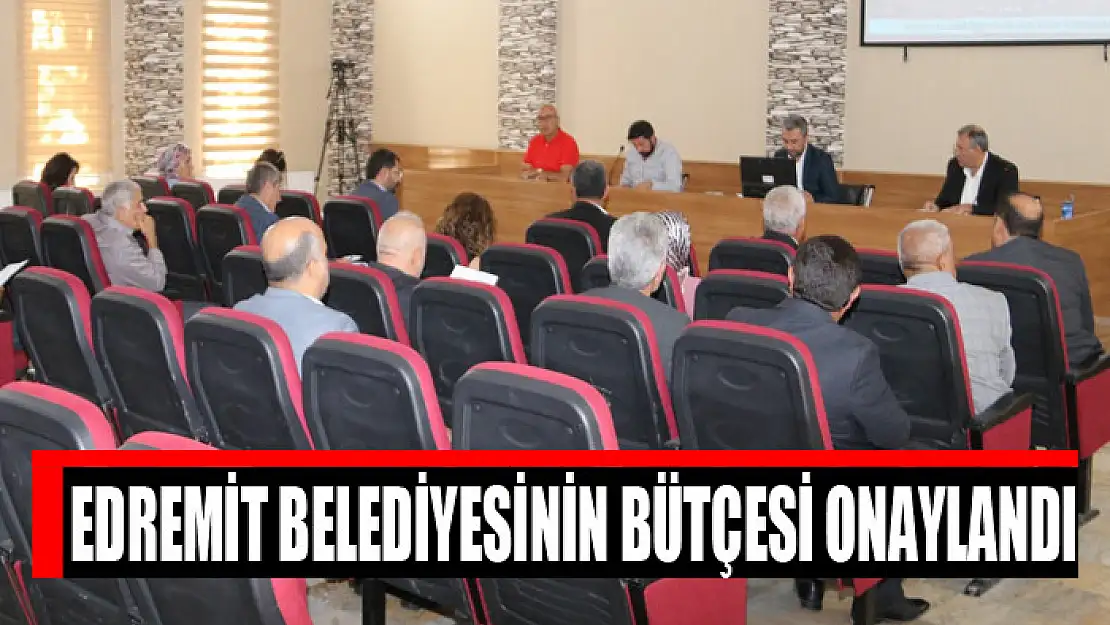 Edremit Belediyesinin bütçesi onaylandı