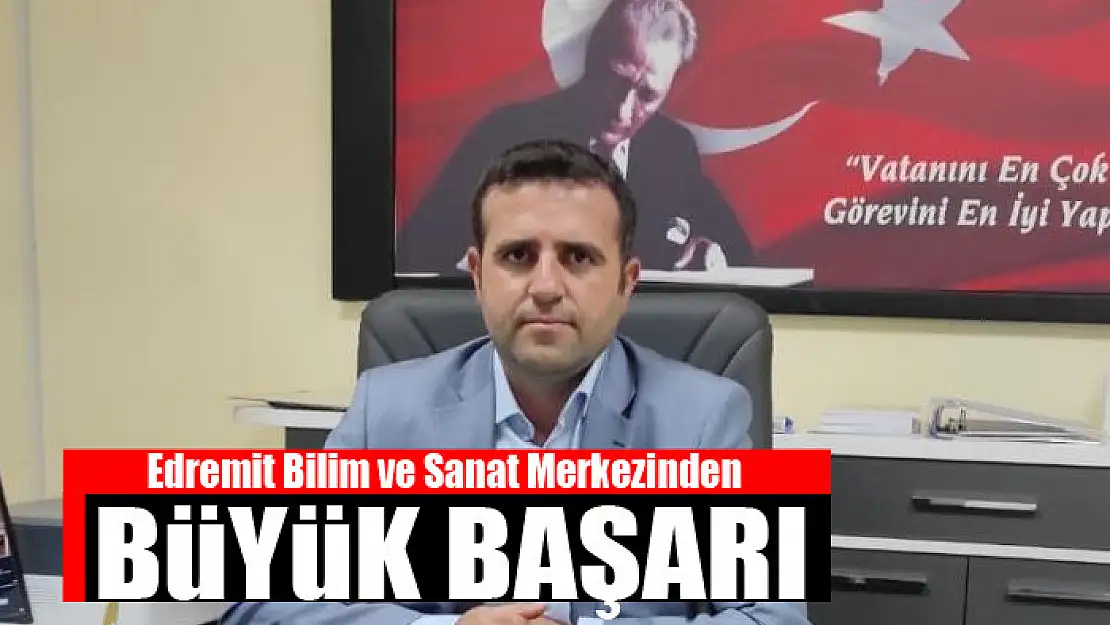 Edremit Bilim ve Sanat Merkezinden büyük başarı