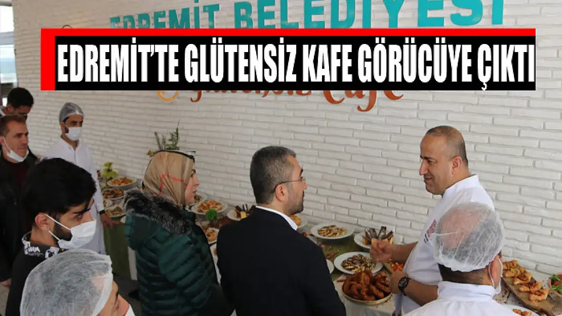 Edremit'te glütensiz kafe görücüye çıktı