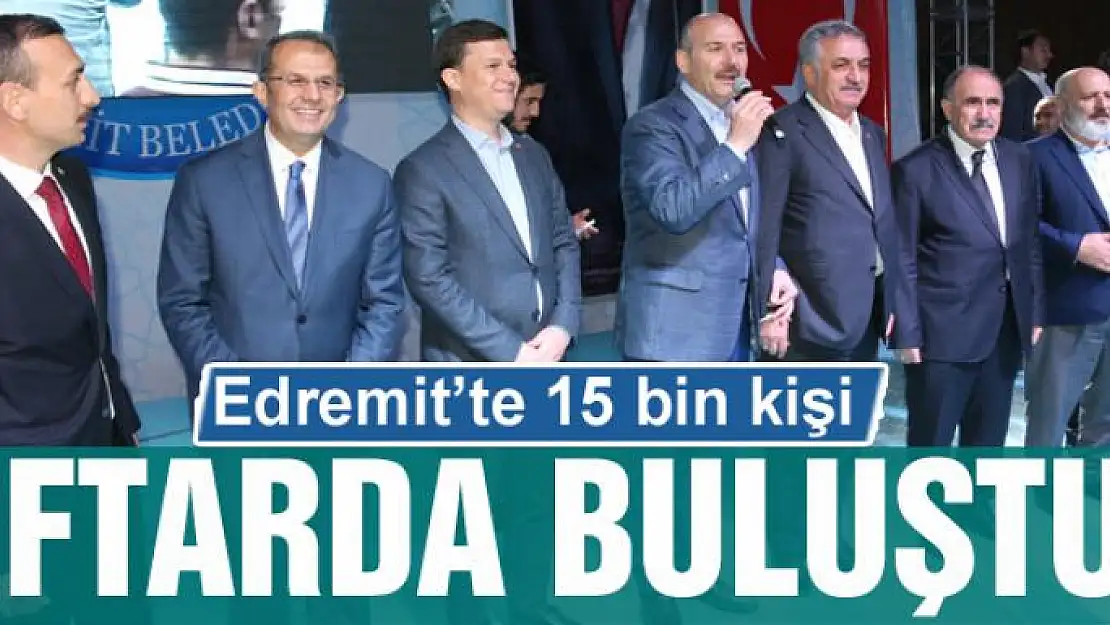 Edremit'te 15 bin kişi iftarda buluştu