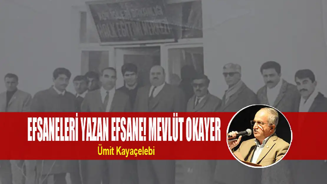 EFSANELERİ YAZAN EFSANE! MEVLÜT OKAYER