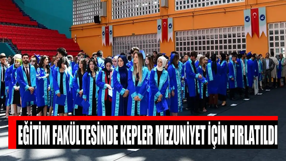 Eğitim fakültesinde kepler mezuniyet için fırlatıldı