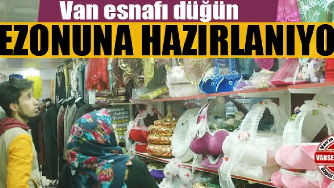 Van esnafı düğün sezonuna hazırlanıyor