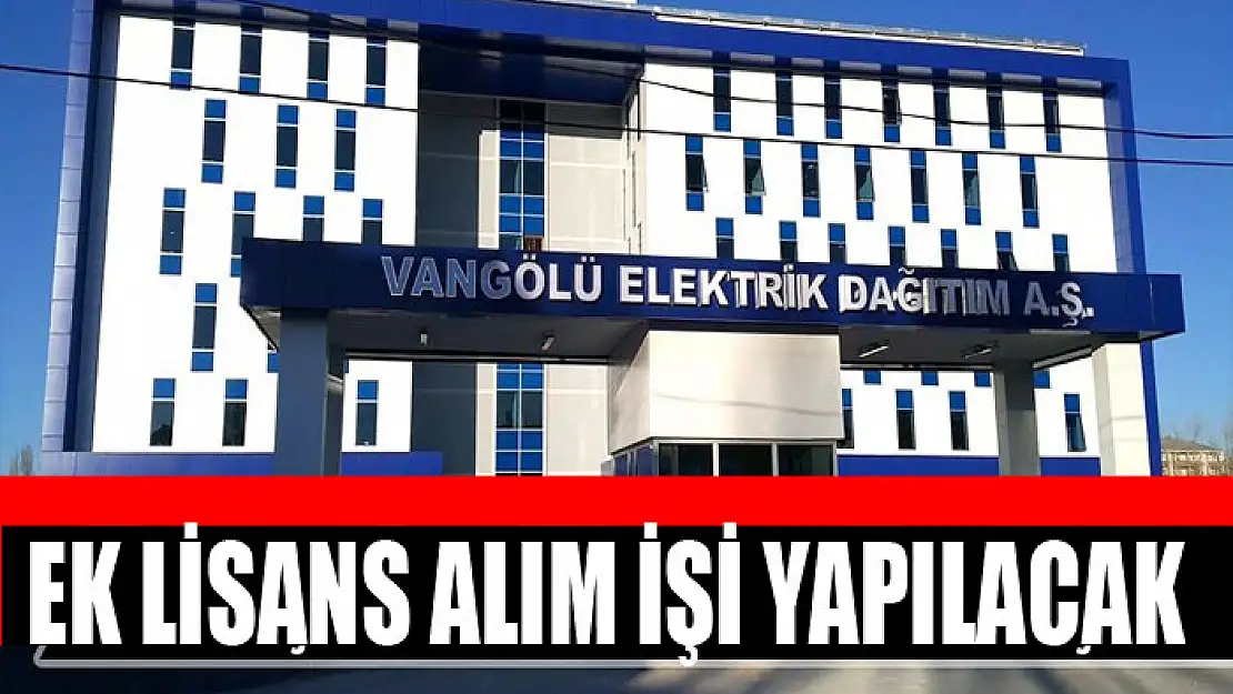 Ek lisans alım işi yapılacak