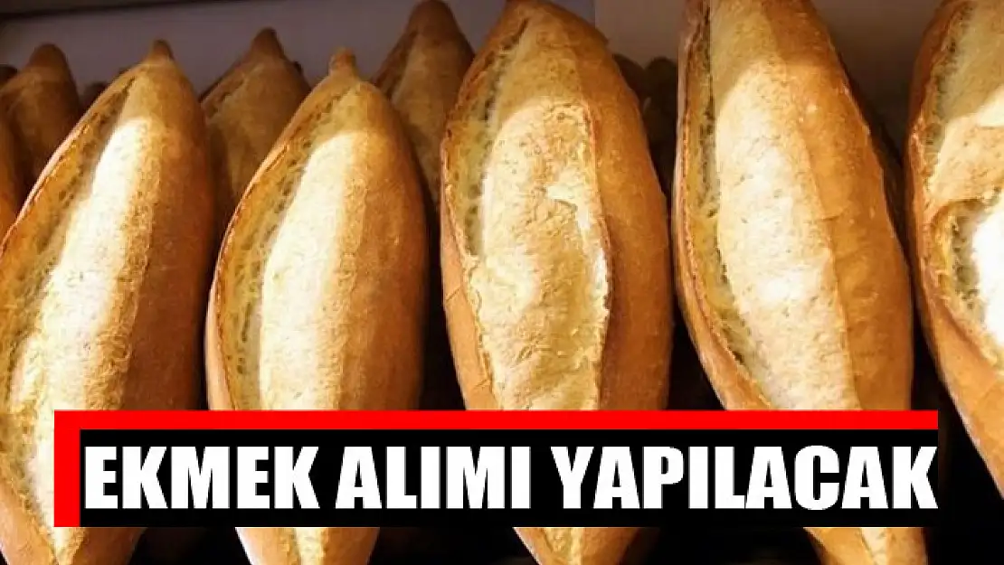 Ekmek alımı yapılacak