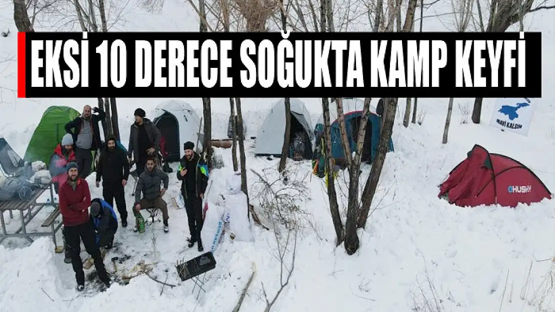 Eksi 10 derece soğukta kamp keyfi