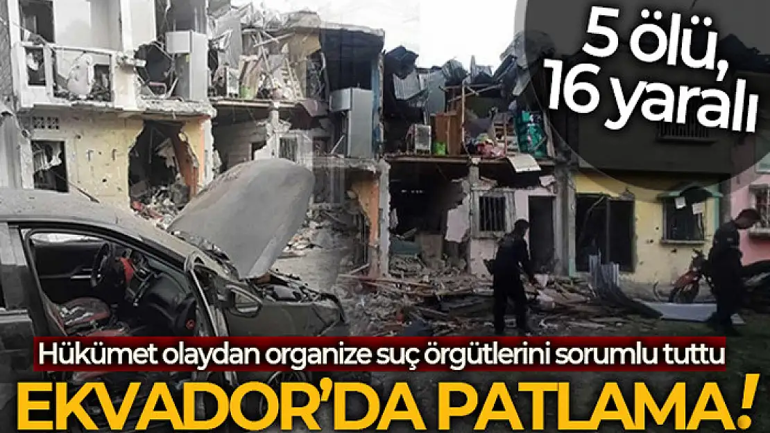 Ekvador'da patlama: 5 ölü, 16 yaralı