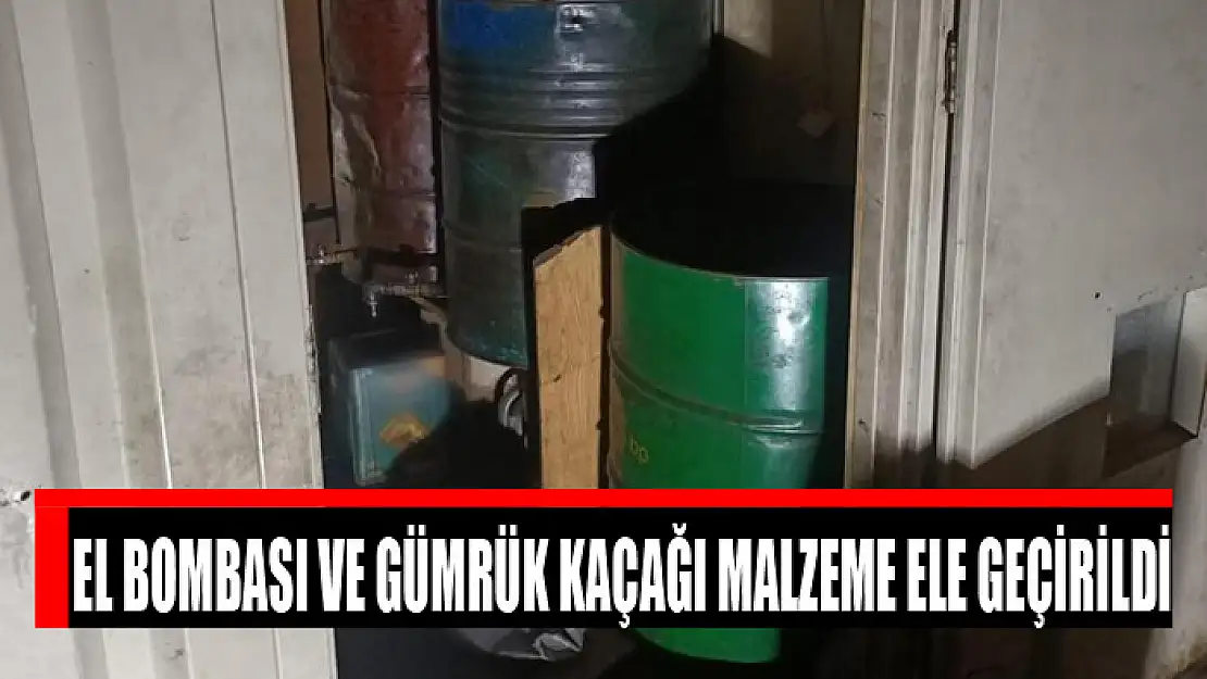 El bombası ve gümrük kaçağı malzeme ele geçirildi