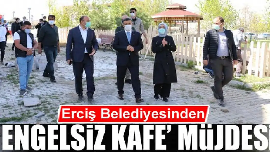 Erciş Belediyesinden 'Engelsiz Kafe' müjdesi