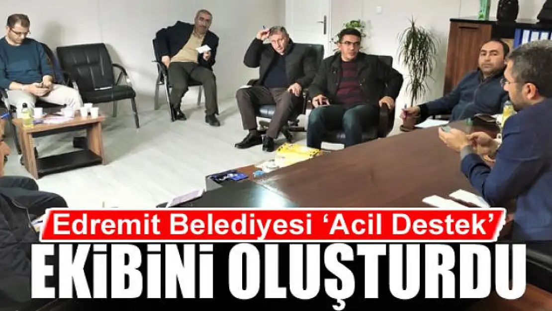 Edremit Belediyesi 'Acil Destek' ekibini oluşturdu