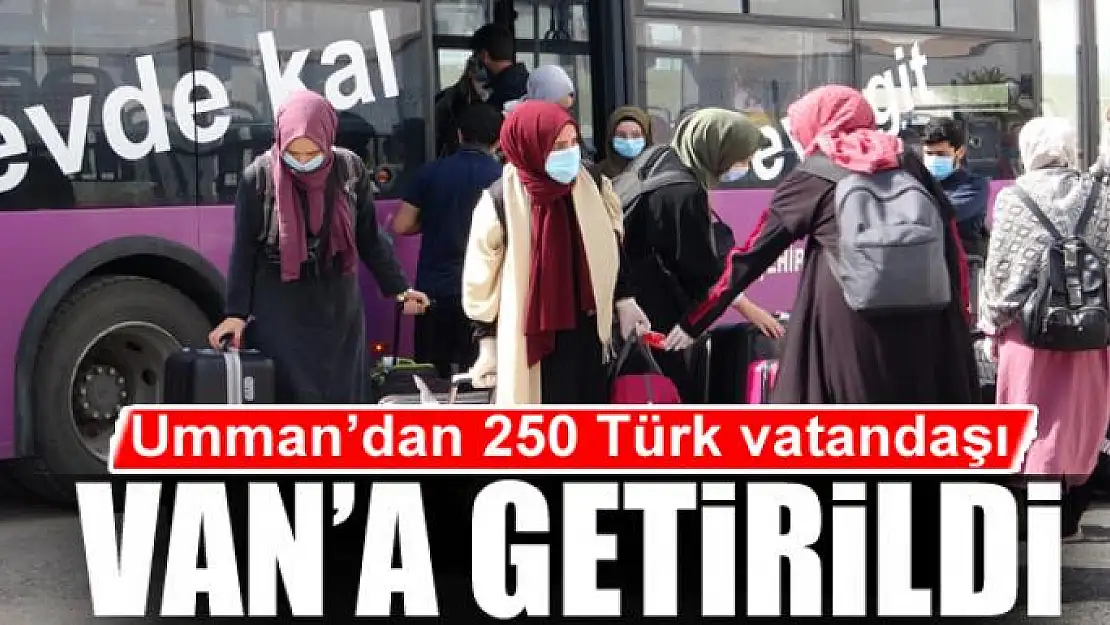 Umman'dan 250 Türk vatandaşı Van'a getirildi