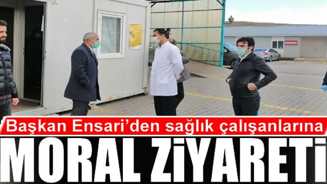 Başkan Ensari'den sağlık çalışanlarına moral ziyareti