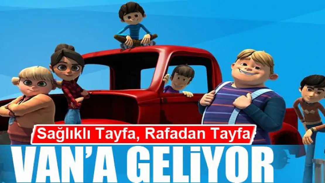 Sağlıklı Tayfa, Rafadan Tayfa Van'a geliyor