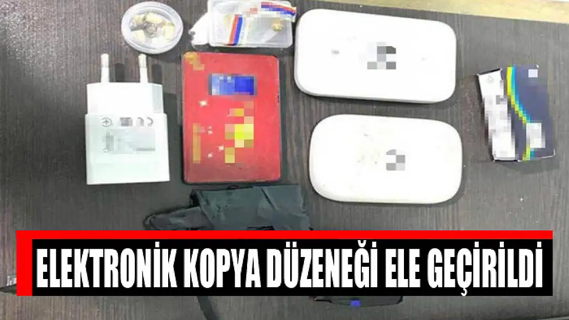 Elektronik kopya düzeneği ele geçirildi