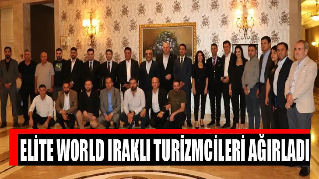 Elite World Iraklı turizmcileri ağırladı