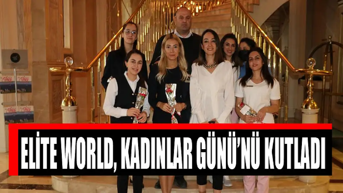 Elite World, Kadınlar Günü'nü kutladı