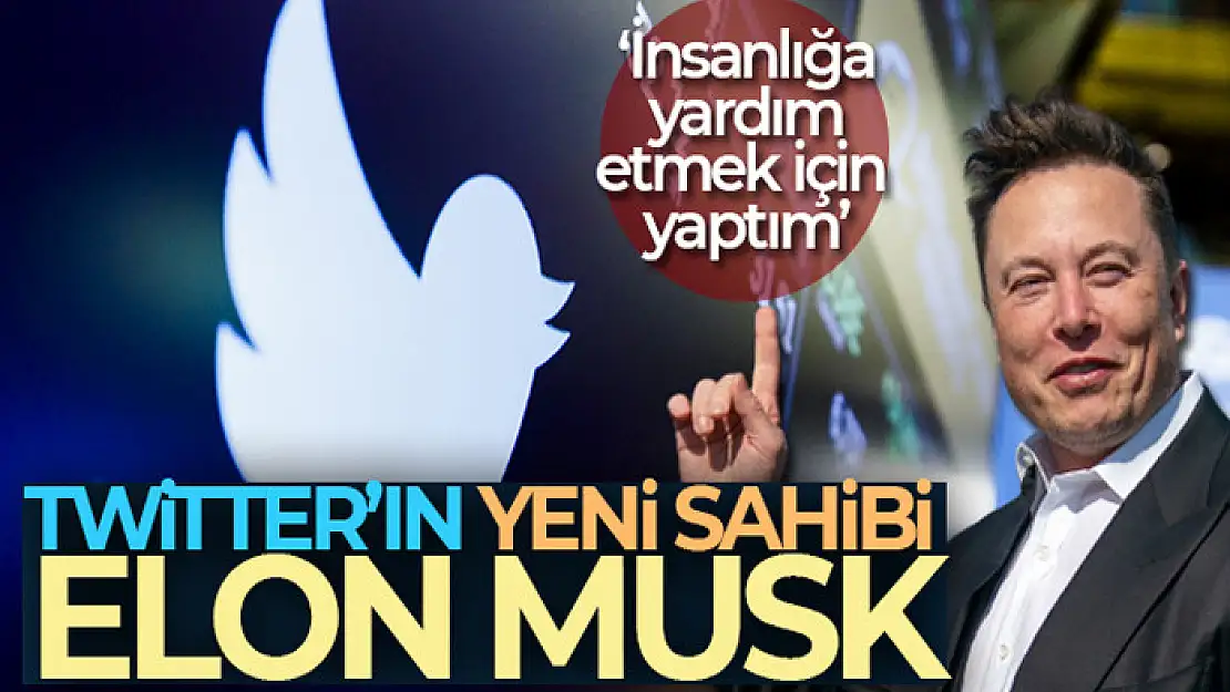 Elon Musk, Twitter'ı satın aldığını duyurdu