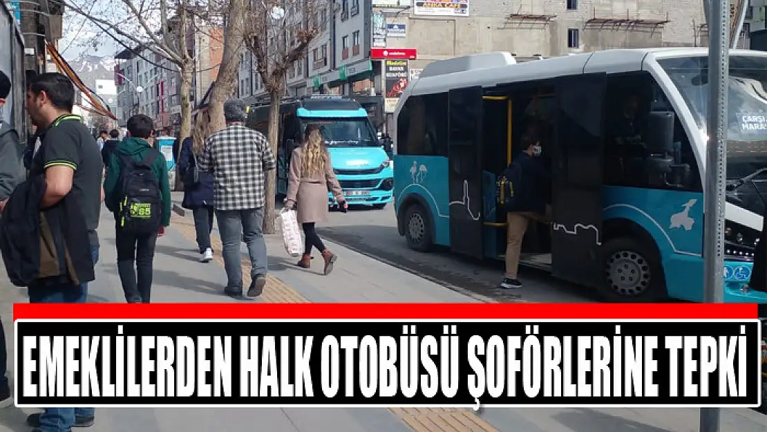 EMEKLİLERDEN HALK OTOBÜSÜ ŞOFÖRLERİNE TEPKİ