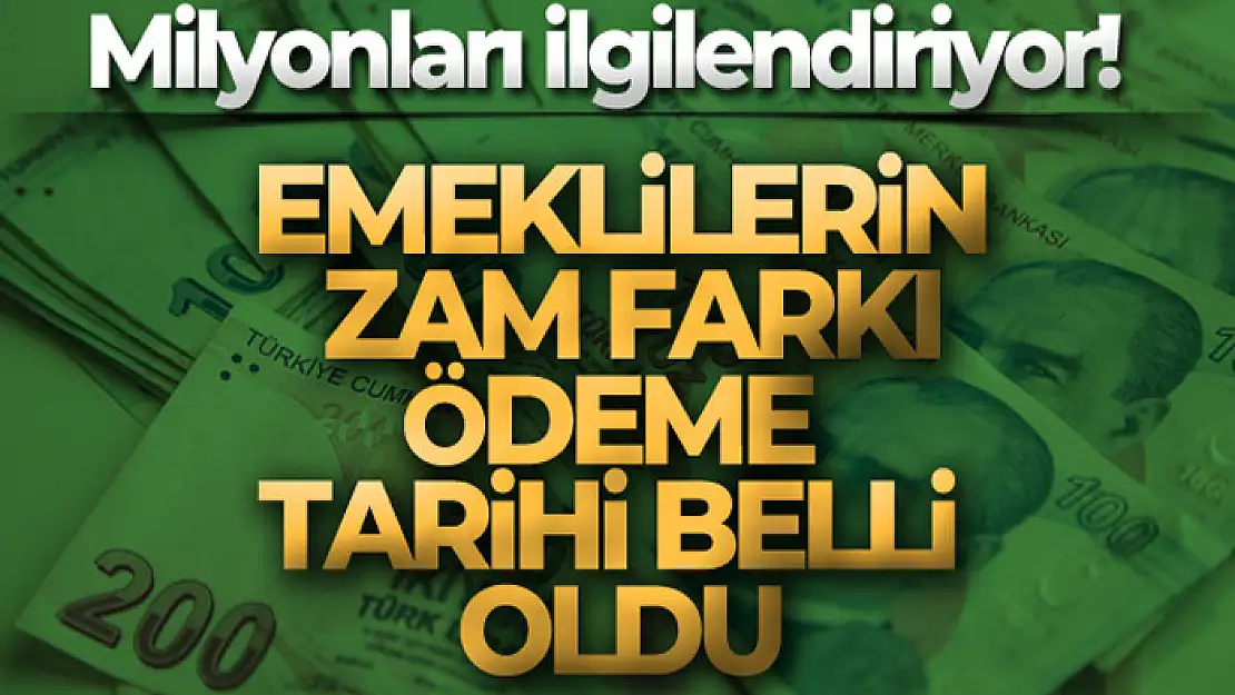 Emeklilerin zam farkı ödeme takvimi belli oldu