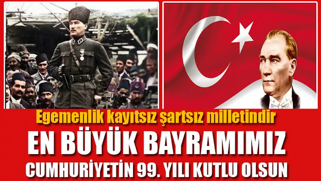 En büyük bayramımız Cumhuriyetin 99. yılı kutlu olsun