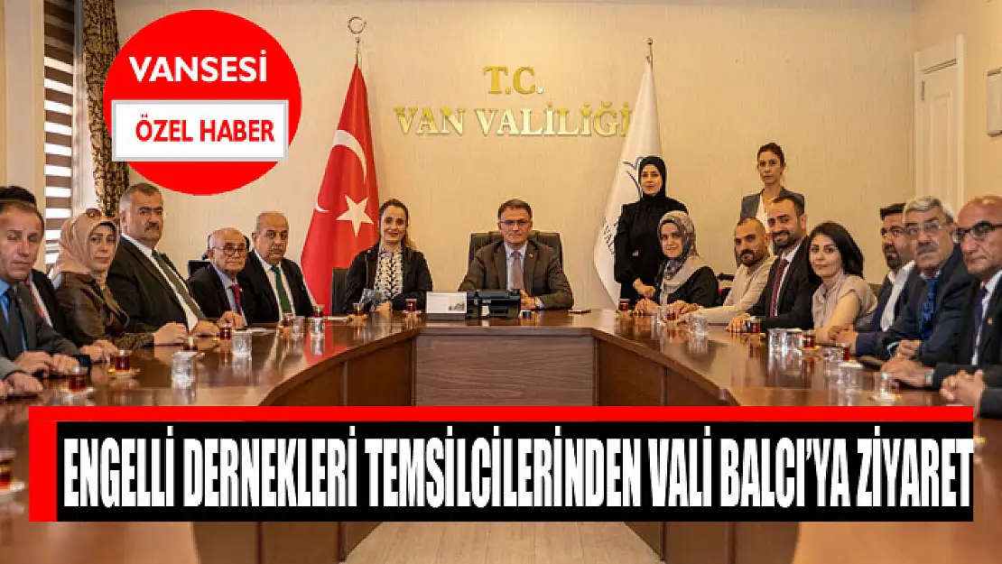 Engelli dernekleri temsilcilerinden Vali Balcı'ya ziyaret