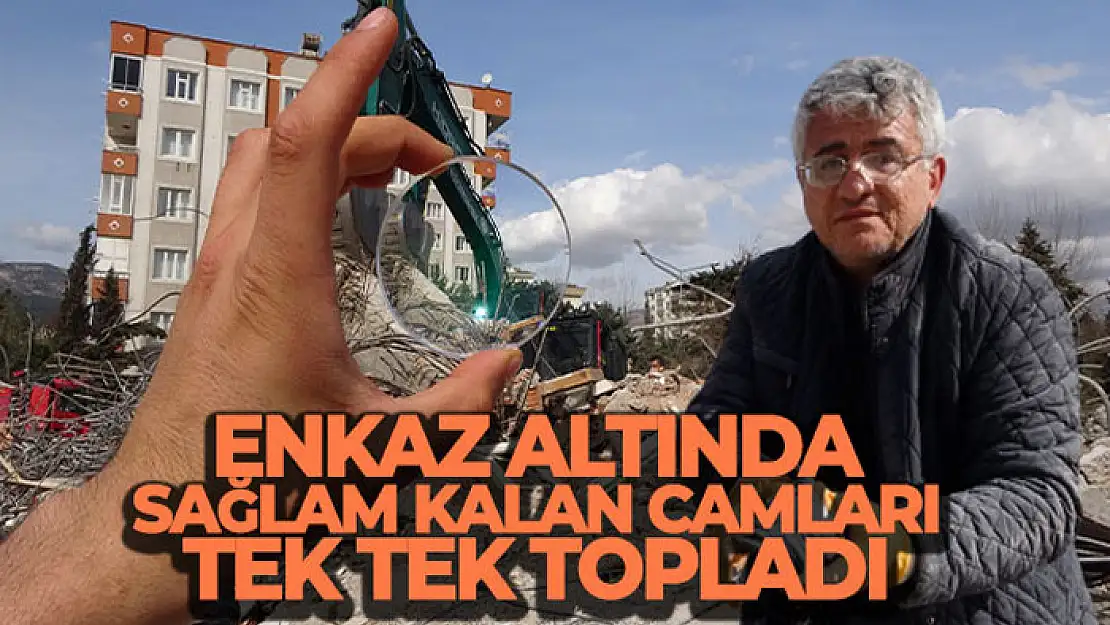 Enkaz altında sağlam kalan camları tek tek topladı