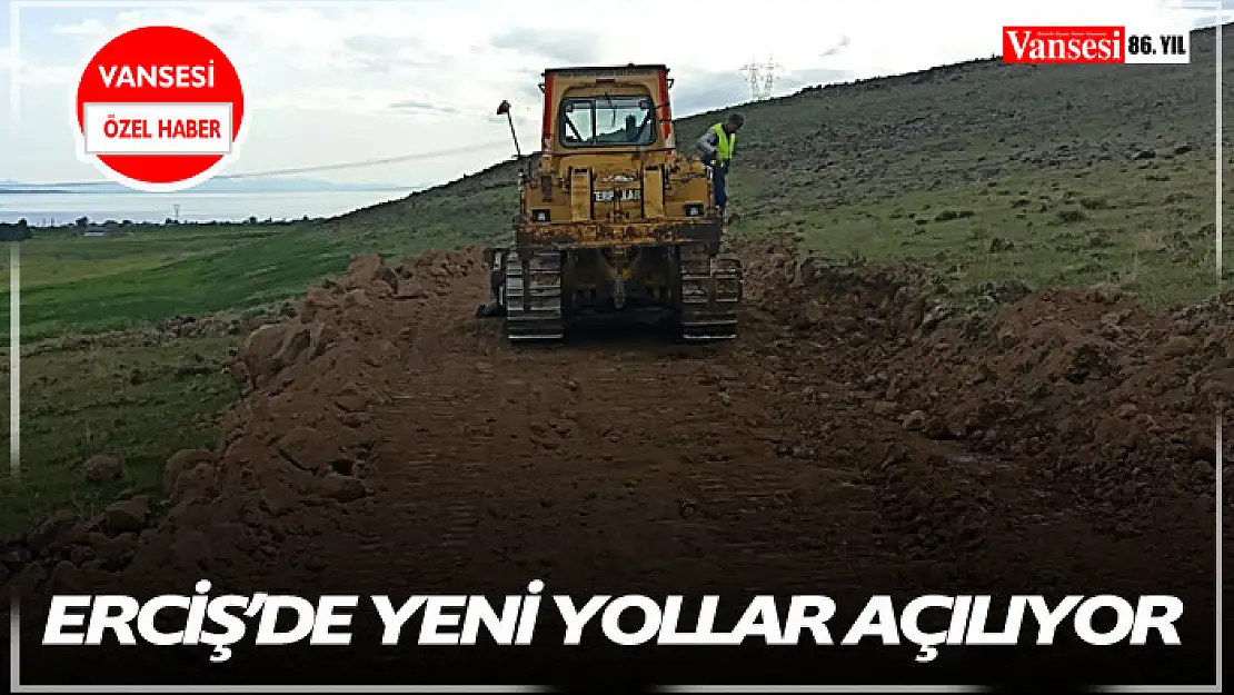 Erciş'de yeni yollar açılıyor