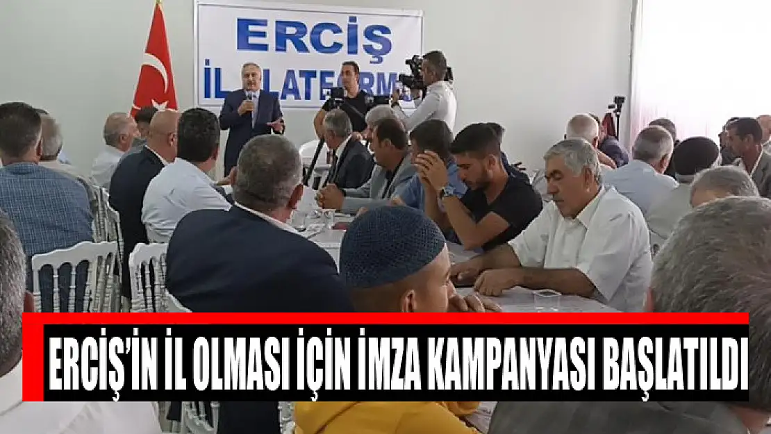 Erciş'in il olması için imza kampanyası başlatıldı