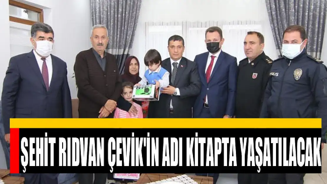 Ercişli Şehit Rıdvan Çevik'in adı kitapta yaşatılacak