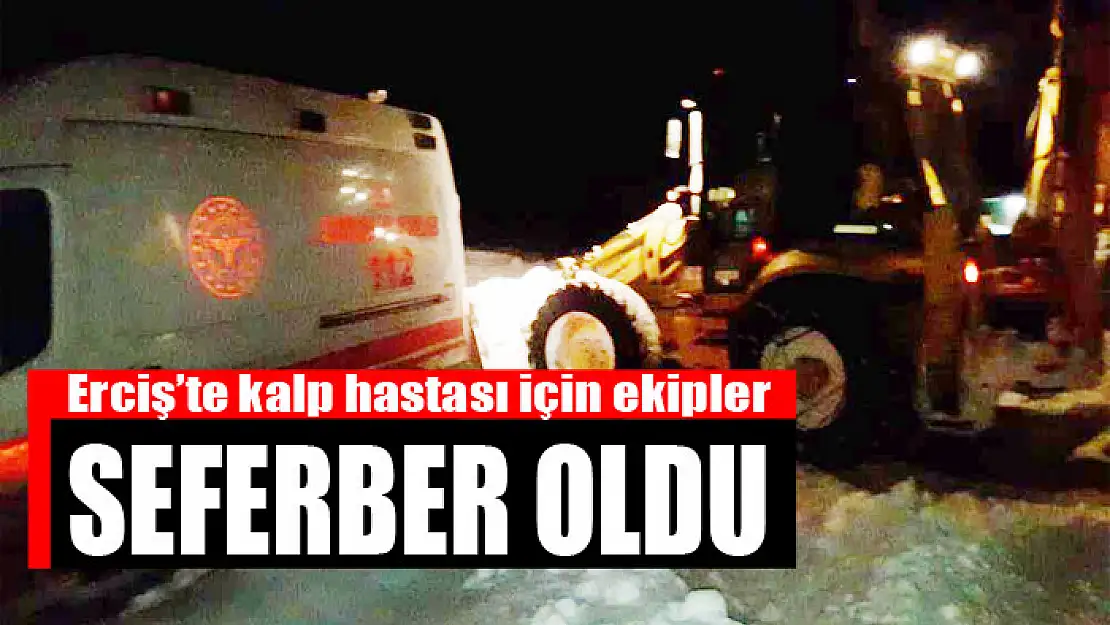 Erciş'te kalp hastası için ekipler seferber oldu