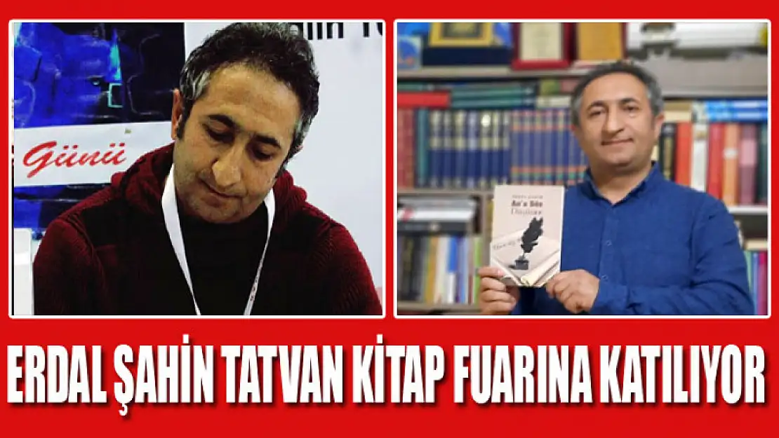 ERDAL ŞAHİN TATVAN KİTAP FUARINA KATILIYOR