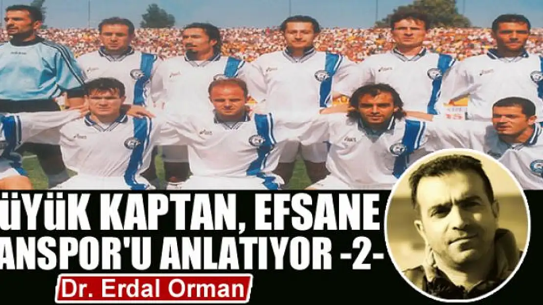 Büyük Kaptan, Efsane Vanspor'u Anlatıyor -2- 