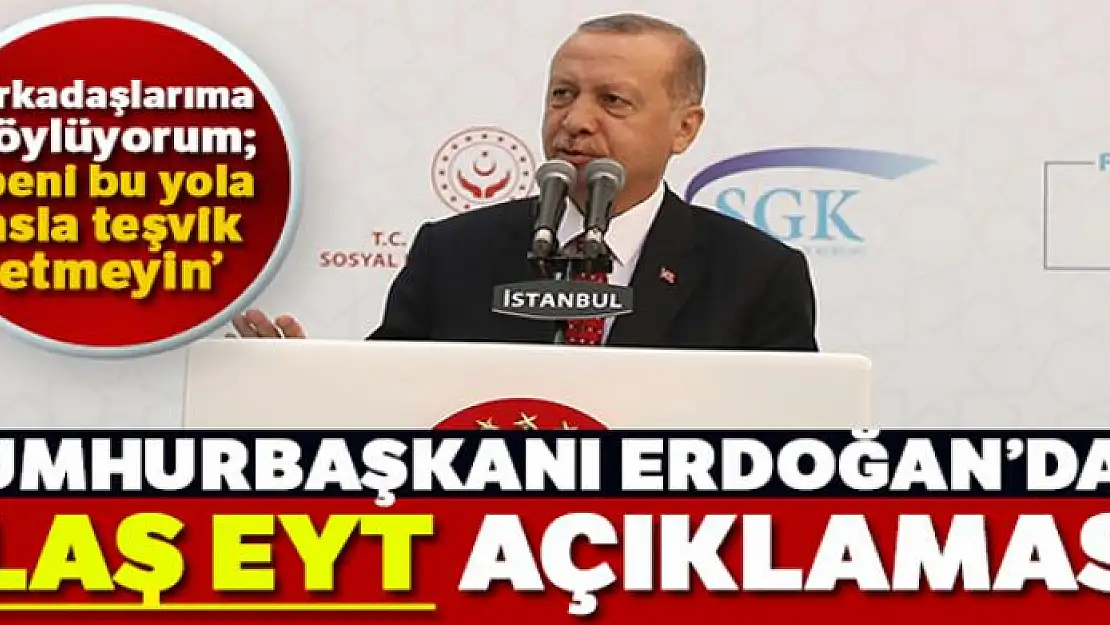 Cumhurbaşkanı Erdoğan'dan EYT açıklaması