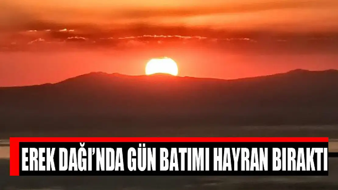 Erek Dağı'nda gün batımı hayran bıraktı