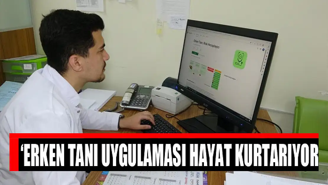 'Erken Tanı uygulaması hayat kurtarıyor